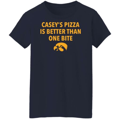 Casey’s pizza is better than one bite shirt $19.95