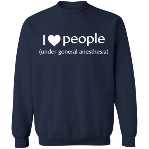 I love people under general anesthesia shirt $19.95 redirect12062021061228 5