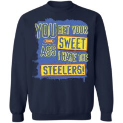 You bet your sweet ass I hate the steelers shirt $19.95 redirect12062021071211 5