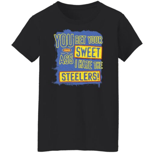 You bet your sweet ass I hate the steelers shirt $19.95 redirect12062021071211 8