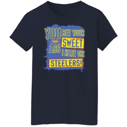 You bet your sweet ass I hate the steelers shirt $19.95 redirect12062021071211 9