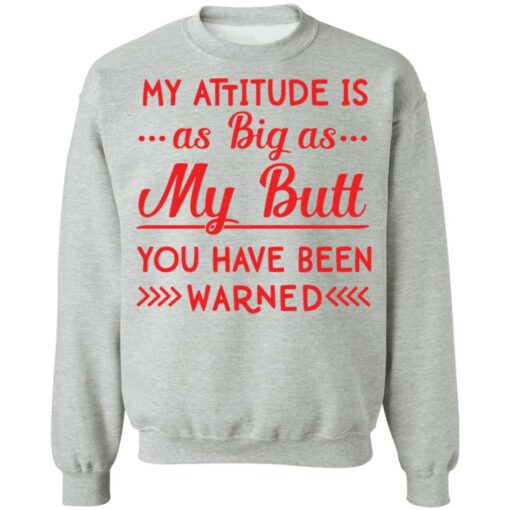 My attitude as big as my butt you have been warned shirt $19.95 redirect12062021081244 4