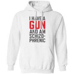 I have a gun and am schizophrenic shirt $19.95 redirect12072021021213 3