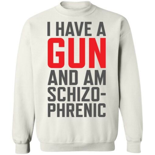I have a gun and am schizophrenic shirt $19.95 redirect12072021021213 5