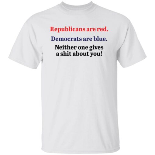 Republicans are red democrats are blue neither one gives a shit about you shirt $19.95 redirect12072021031213 6