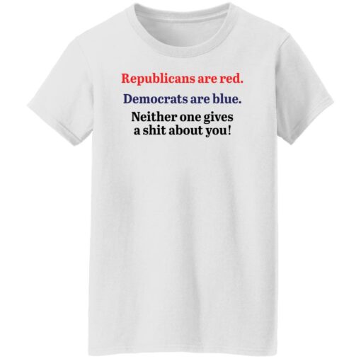 Republicans are red democrats are blue neither one gives a shit about you shirt $19.95 redirect12072021031213 8