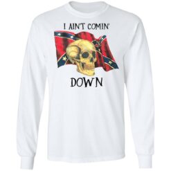 Skull i ain’t comin down shirt $19.95