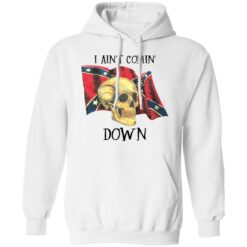 Skull i ain’t comin down shirt $19.95