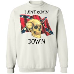 Skull i ain’t comin down shirt $19.95