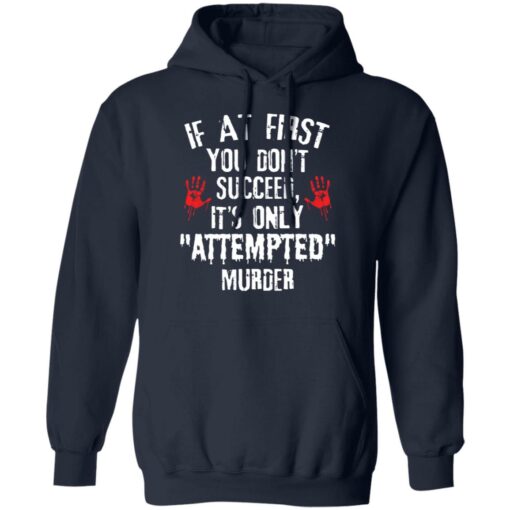 If at first you don't succeed it’s only attempted murder shirt $19.95 redirect12072021041230 3