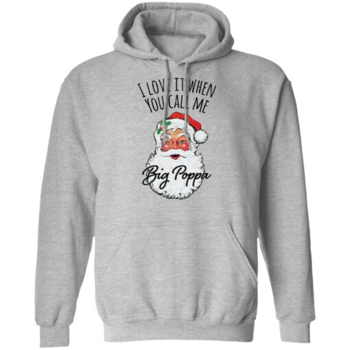 Santa i love it when you Call me Big Poppa Christmas sweatshirt $19.95