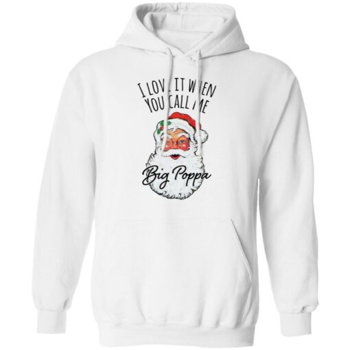 Santa i love it when you Call me Big Poppa Christmas sweatshirt $19.95