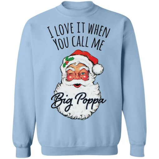 Santa i love it when you Call me Big Poppa Christmas sweatshirt $19.95