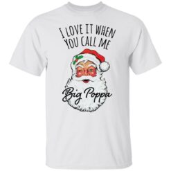 Santa i love it when you Call me Big Poppa Christmas sweatshirt $19.95 redirect12082021041214 3