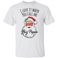 Santa i love it when you Call me Big Poppa Christmas sweatshirt $19.95