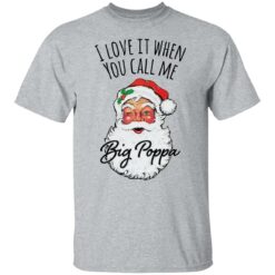 Santa i love it when you Call me Big Poppa Christmas sweatshirt $19.95 redirect12082021041214 4