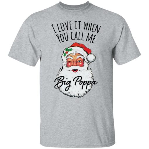 Santa i love it when you Call me Big Poppa Christmas sweatshirt $19.95