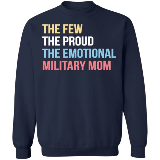 The few the proud the emotional military mom shirt $19.95 redirect12082021221226 5