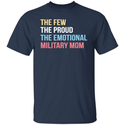 The few the proud the emotional military mom shirt $19.95 redirect12082021221226 6