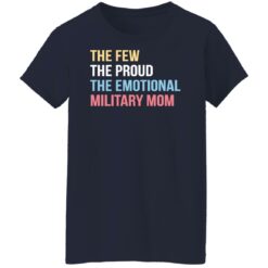 The few the proud the emotional military mom shirt $19.95 redirect12082021221226 8