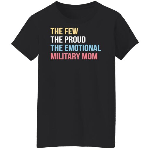 The few the proud the emotional military mom shirt $19.95 redirect12082021221226 9