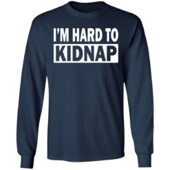 I'd hard to kidnap shirt $19.95