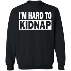 I'd hard to kidnap shirt $19.95
