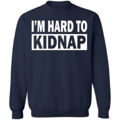 I'd hard to kidnap shirt $19.95