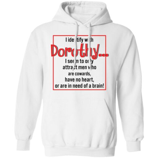 I identify with dorothy i seem to only attract men shirt $19.95 redirect12092021041258 3