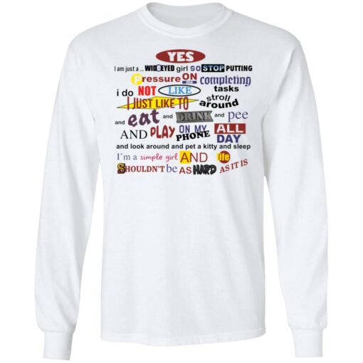 Yes i am just a wideyed girl so stop putting pressure shirt $19.95 redirect12092021061224 1