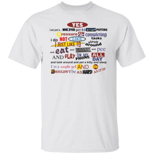 Yes i am just a wideyed girl so stop putting pressure shirt $19.95 redirect12092021061224 6