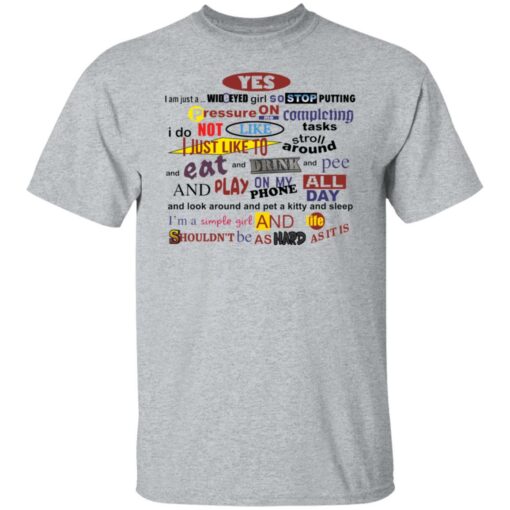Yes i am just a wideyed girl so stop putting pressure shirt $19.95 redirect12092021061224 7