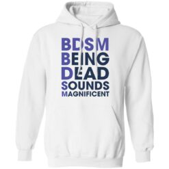 BDSM being dead sounds magnificent shirt $19.95 redirect12092021231206 3
