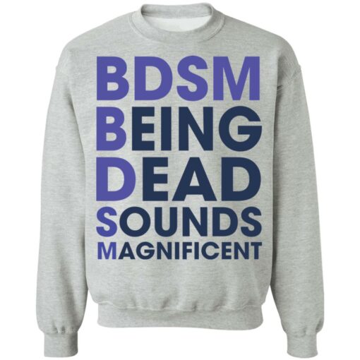 BDSM being dead sounds magnificent shirt $19.95