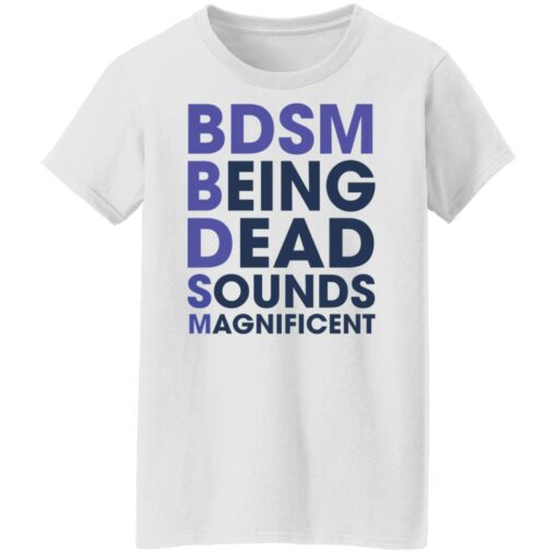 BDSM being dead sounds magnificent shirt $19.95