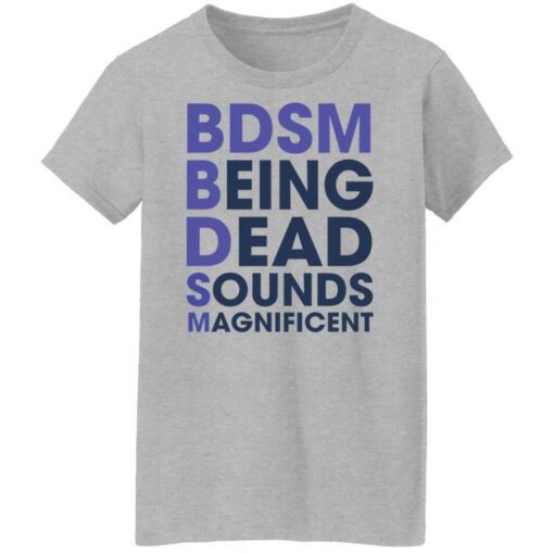 BDSM being dead sounds magnificent shirt $19.95