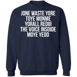 Jone waste yore toye monme yorall rediii the voice insoide moye yedd shirt $19.95