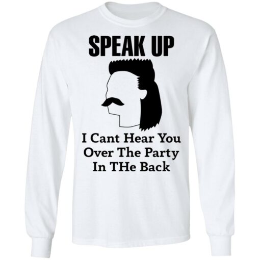 Redneck Mullet speak up i can’t hear you over this party in the back shirt $19.95