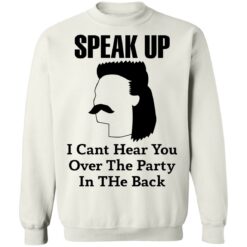 Redneck Mullet speak up i can’t hear you over this party in the back shirt $19.95