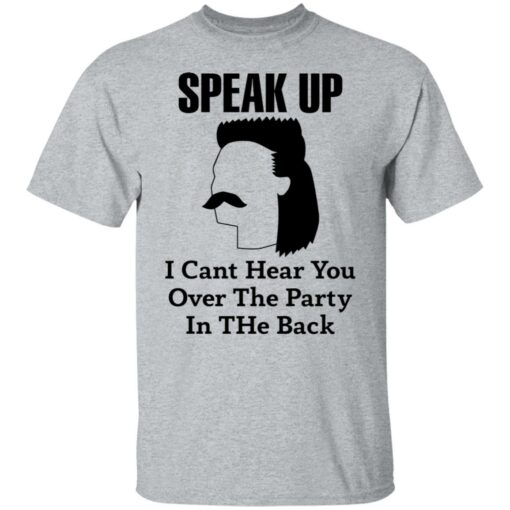 Redneck Mullet speak up i can’t hear you over this party in the back shirt $19.95