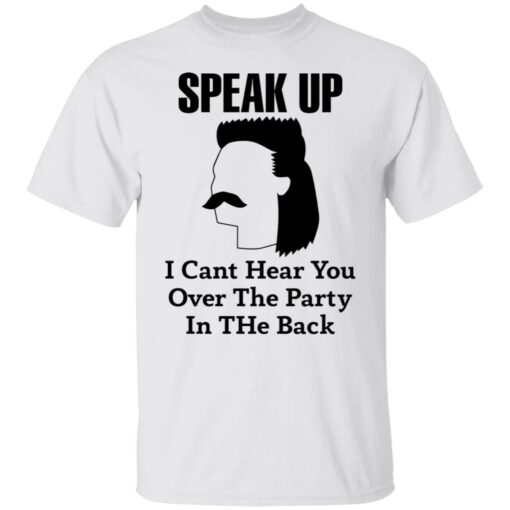 Redneck Mullet speak up i can’t hear you over this party in the back shirt $19.95