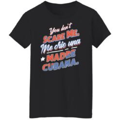 You don't scare me me crio una Madre Cubana shirt $19.95