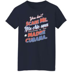 You don't scare me me crio una Madre Cubana shirt $19.95 redirect12102021031213 9
