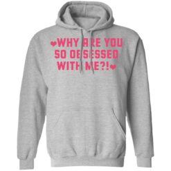 Why are you so obsessed with me shirt $19.95 redirect12102021031236 2