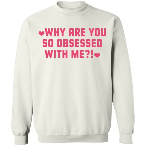 Why are you so obsessed with me shirt $19.95 redirect12102021031236 5