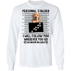 Golden Retriever personal stalker i will follow you shirt $19.95 redirect12122021231229 1