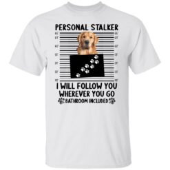 Golden Retriever personal stalker i will follow you shirt $19.95 redirect12122021231229 6