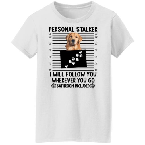 Golden Retriever personal stalker i will follow you shirt $19.95 redirect12122021231230 10