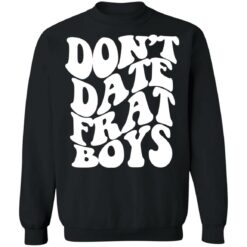 Don’t date frat boys shirt $19.95 redirect12122021231230 4