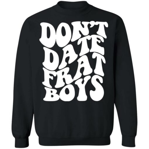 Don’t date frat boys shirt $19.95 redirect12122021231230 4